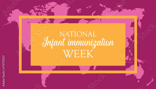 National Infant Immunization week observed every year in April. Template for background, banner, card, poster with text inscription.