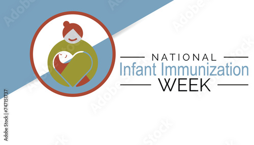 National Infant Immunization week observed every year in April. Template for background, banner, card, poster with text inscription.