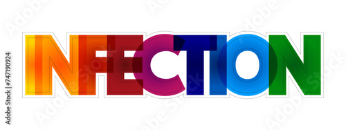 Infection is the invasion of tissues by pathogens, their multiplication, and the reaction of host tissues to the infectious agent and the toxins they produce, colourful text concept background
