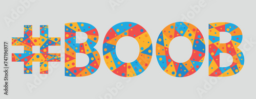 #BOOB. Mosaic isolated text. Letters from pieces of triangles, polygons and bubbles. Adult Hashtag BOOB for print, clothing, t-shirt, poster, banner, flyer.
