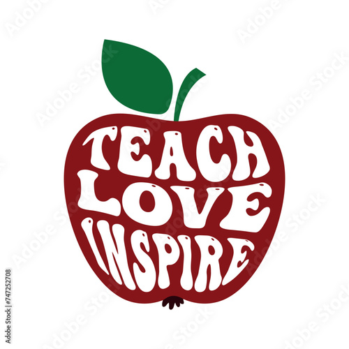 teach love inspire apple for the teacher, card with groovy lettering for school, kindergarten, teacher's day, appreciation week