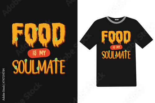 Food is my soulmate Food T-shirt Design.