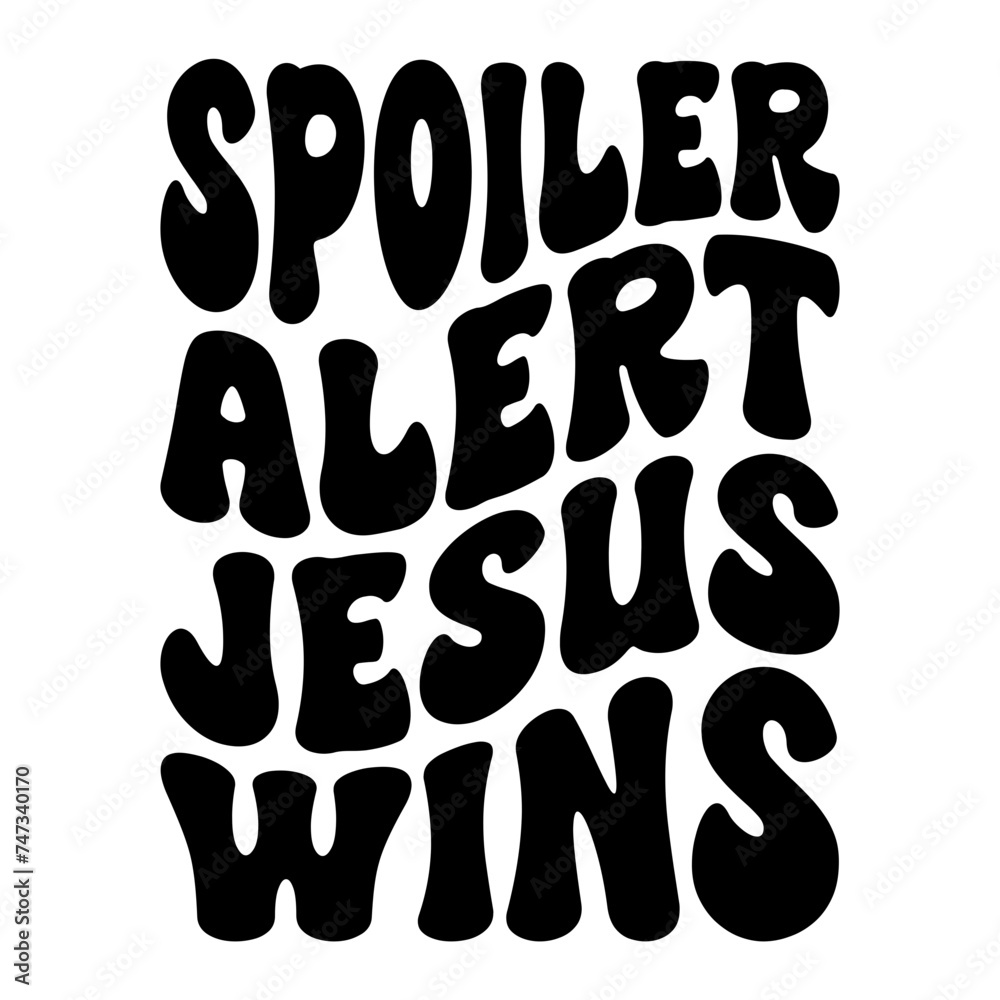 Spoiler Alert Jesus Wins Spoiler Alert Jesus Wins