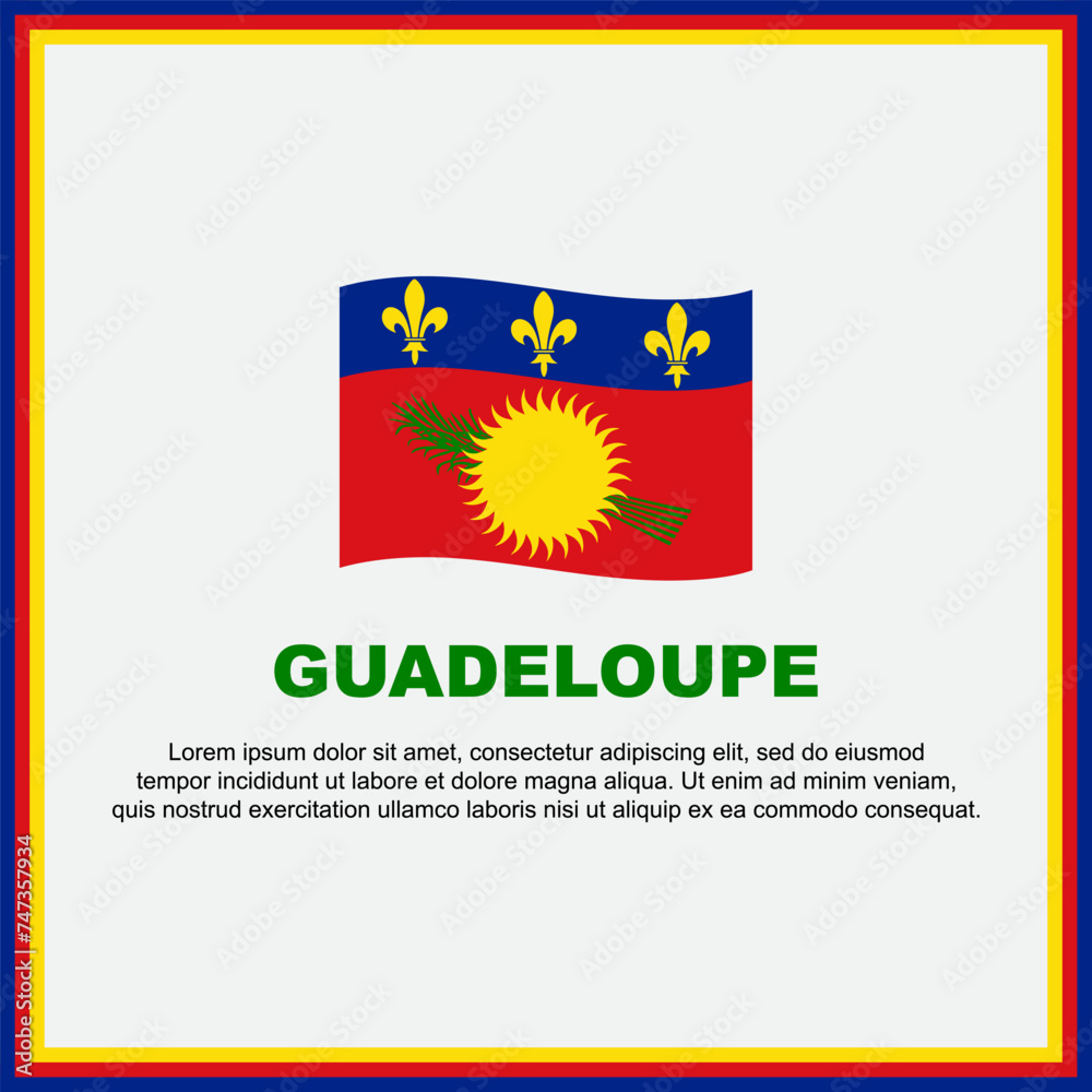 Guadeloupe Flag Background Design Template. Guadeloupe Independence Day Banner Social Media Post. Guadeloupe Banner Guadeloupe Flag Background Design Template. Guadeloupe Independence Day Banner Social Media Post. Guadeloupe Banner