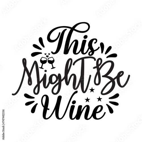 This Might Be Wine SVG Design