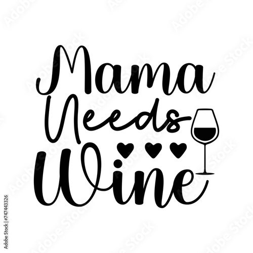 Mama Needs Wine SVG Cut File
