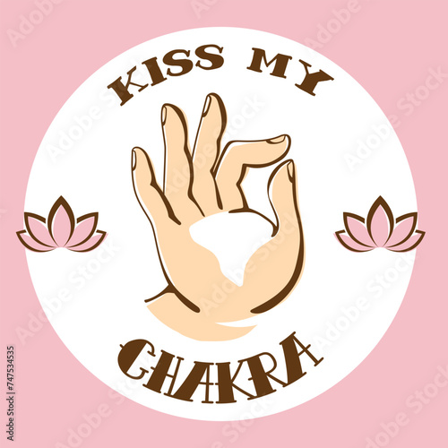 kiss my chakra, vector illustration with a palm mudra gesture and humorous text
