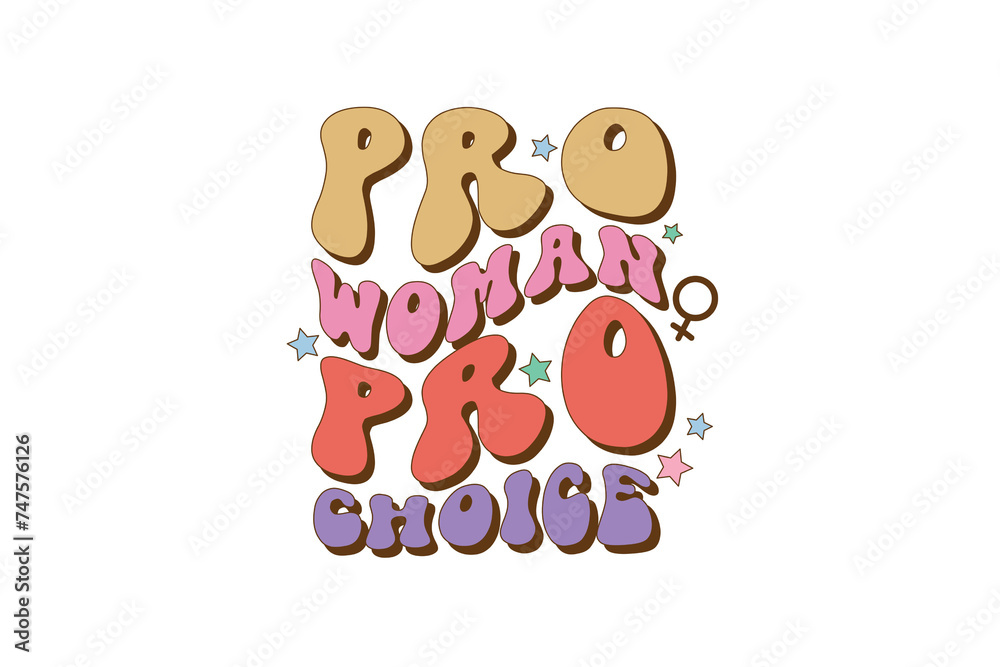 Pro woman pro choice, Women’s Rights PNG Sublimation T shirt design