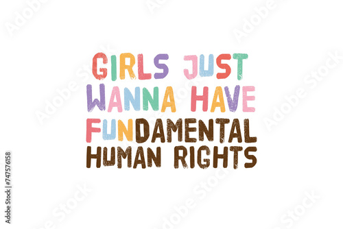 Girls just wanna have fundamental Human rights, Women’s Rights PNG Sublimation T shirt design