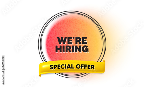 We are hiring tag. Hand drawn round frame gradient banner. Recruitment agency sign. Hire employees symbol. Hiring ribbon message. 3d quotation banner. Text balloon. Vector