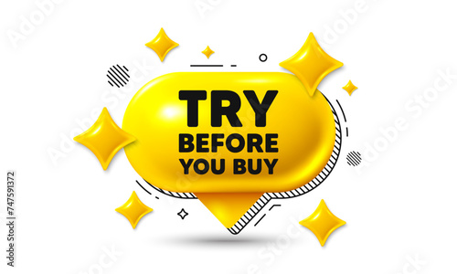 Try before you buy tag. Chat speech bubble 3d icon. Special offer price sign. Advertising discounts symbol. Try before you buy chat offer. Speech bubble banner. Text box balloon. Vector