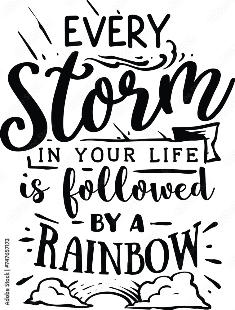 Every storm in your life is followed 