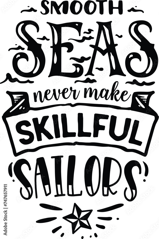 Smooth seas never make skillful sailors