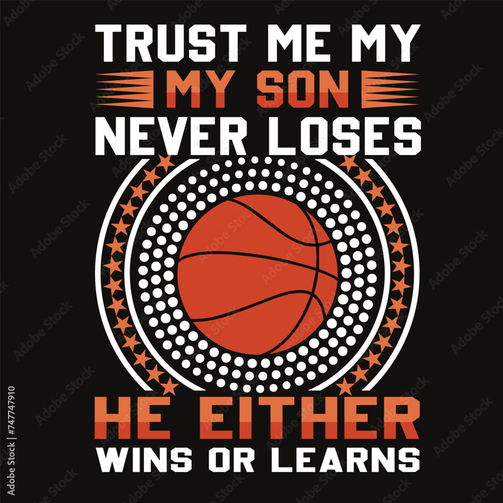 Trust Me, My Son, Never Loses He Either Wins Or Learns Typography t-shirt Vector
