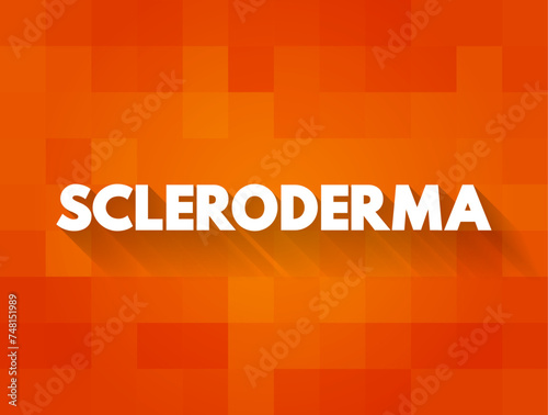 Scleroderma - autoimmune connective tissue and rheumatic disease that causes inflammation in the skin, text concept background