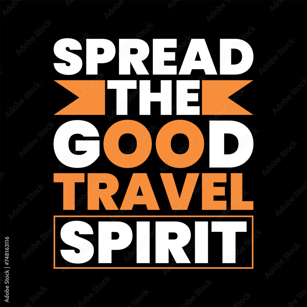 Spread the good travel spirit, trendy motivational typography t shirt design, print ready t shirt design.