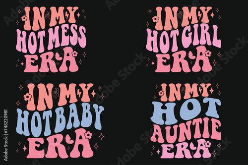 In my Hot Mess Era, In My Hot Girl Era, In My Hot baby Era, In My Hot auntie Era retro T-shirt
