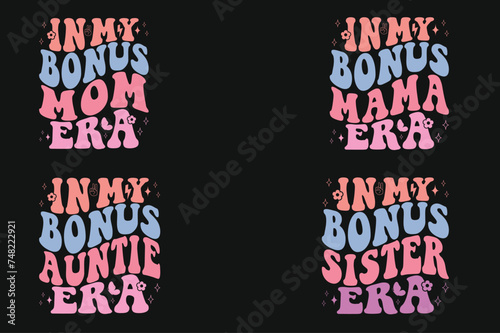 In My Bonus Mom Era, In My Bonus Mama Era, In My Bonus auntie Era, In My Bonus sister Era retro T-shirt