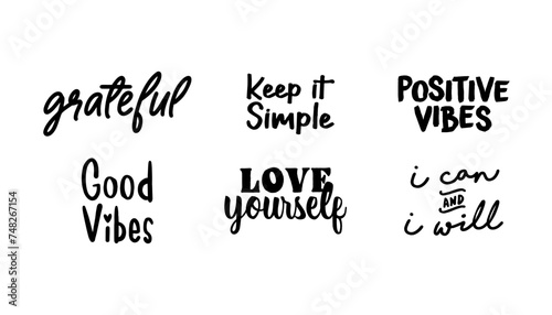 Positive vibes and inspiring quotes. Motivational phrases for t shirts or decoration. Inspirational lettering design.