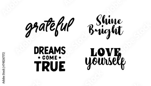 Positive vibes and inspiring quotes. Motivational phrases for t shirts or decoration. Inspirational lettering design.