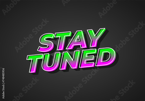 Stay tuned. Text effect in eye catching color with 3D look style