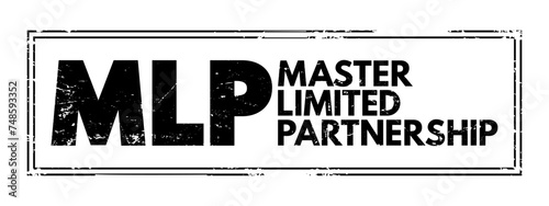 MLP - Master Limited Partnership is a business venture in the form of a publicly-traded limited partnership, acronym business concept stamp