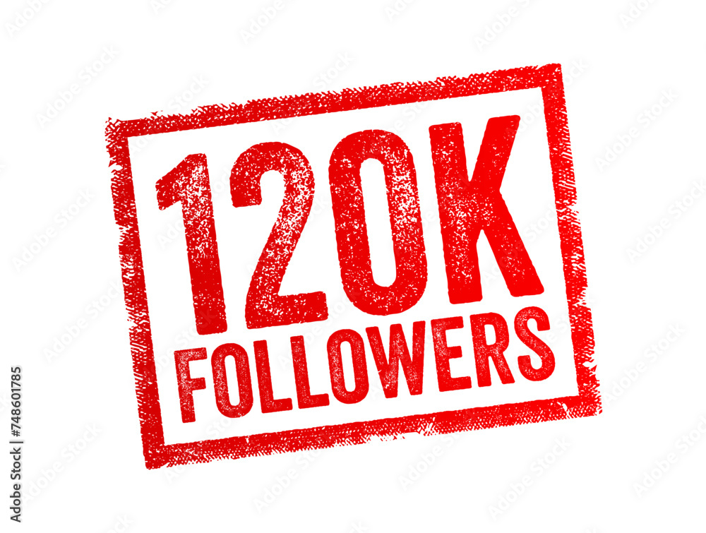 120K Followers - reaching 120,000 followers on a social media platform or other online platform, text stamp concept background 120K Followers - reaching 120,000 followers on a social media platform or other online platform, text stamp concept background