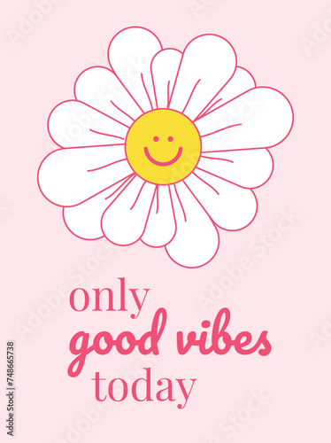 Only good vibes today, smiling daisy, typographic lettering (ID: 748665738)
