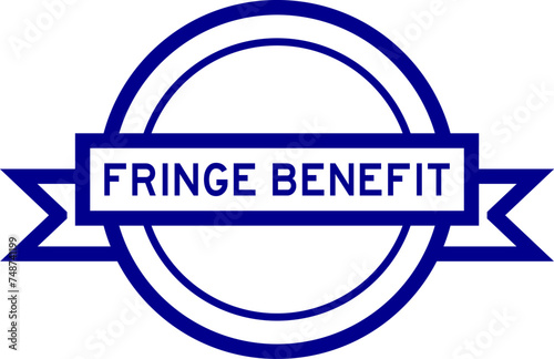 Vintage blue color round label banner with word fringe benefiton white background
