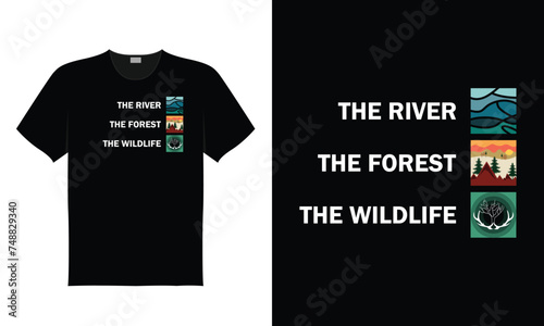 The river, the forest, the wildlife t-shirt, vector, illustration, tee, tees, cloths, tour, adventure, nature, 