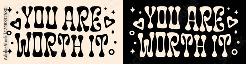 You are worth it lettering wavy groovy letters. Self love quotes for women. Celestial retro vintage kawaii aesthetic. Cute text manifesting affirmations shirt design and print graphic vector cut file.