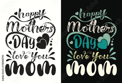 Happy Mother's Day. love you, mom t-shirt design vector