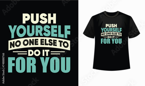 Fitness t shirt design 'Push yourself no one else to do it for you' Motivational, gym, fitness, typography,