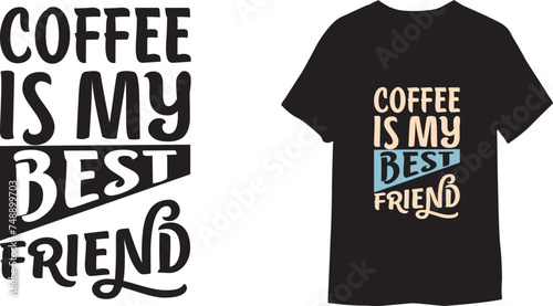 Coffee is My Best Friend vector illustration with hand drawn lettering T shirt Design.

