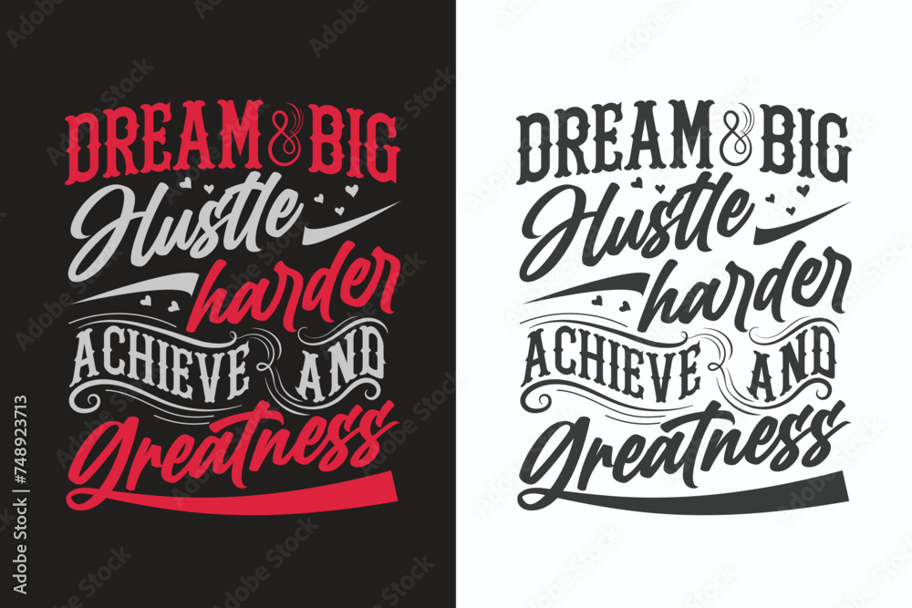 Dream big, hustle harder, achieve greatness .Unbeaten, modern and stylish motivational quotes typography slogan. Colorful abstract design illustration vector for print tee shirt, typography,