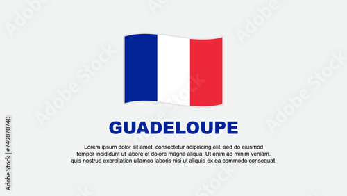 Guadeloupe Flag Abstract Background Design Template. Guadeloupe Independence Day Banner Social Media Vector Illustration. Background