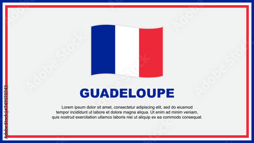 Guadeloupe Flag Abstract Background Design Template. Guadeloupe Independence Day Banner Social Media Vector Illustration. Banner