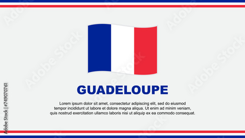 Guadeloupe Flag Abstract Background Design Template. Guadeloupe Independence Day Banner Social Media Vector Illustration. Design