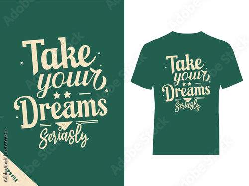 Take your dreams seriously typography t shirt design Vector