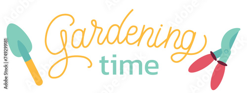 Gardening time. Spring gardening lettering with garden shove and pruner isolated on white background. Colored illustration. Gardening concept. Tool for agriculture, farming. Vector illustration.