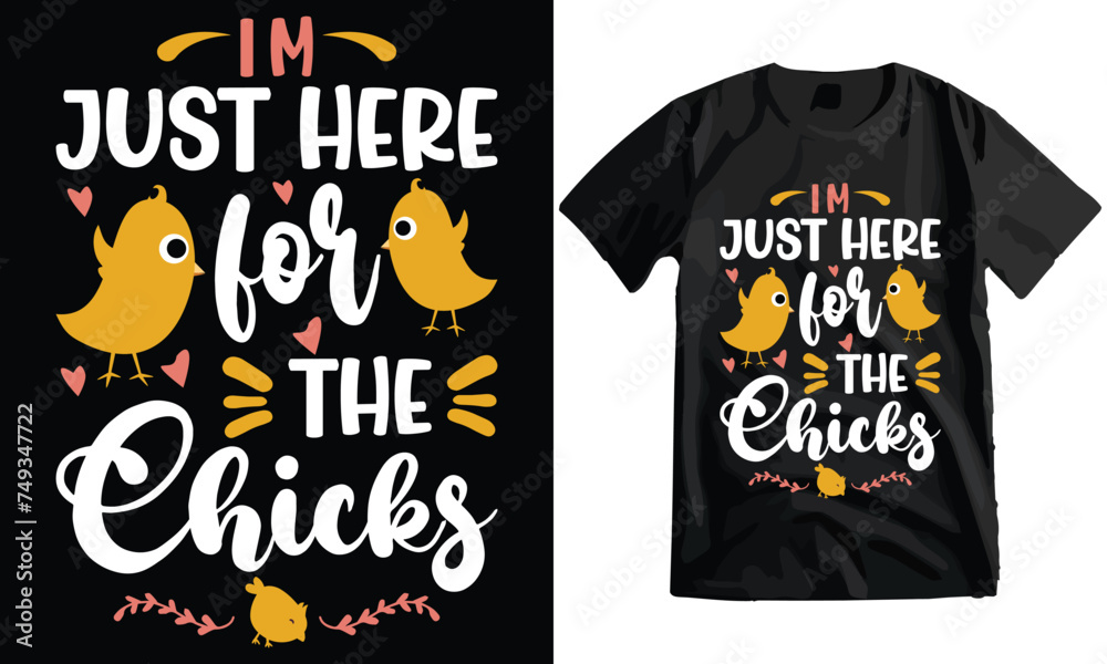 I'm Just Here for the Chicks Typography T-shirt Design I'm Just Here for the Chicks Typography T-shirt Design