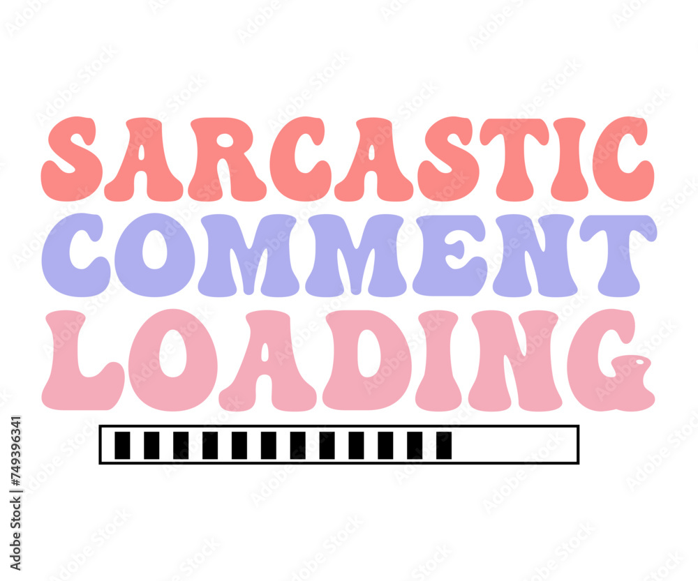 Sarcastic Comment loading,Fishing Svg,Fishing Quote Svg,Fisherman Svg,Fishing Rod,Dad Svg,Fishing Dad,Father's Day,Lucky Fishing Shirt,Cut File,Commercial Use