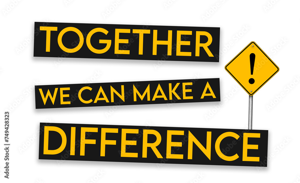 Fototapeta premium Together we can make a difference - motivational concept