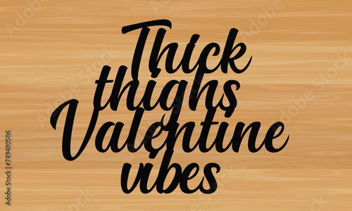 Thick thighs valentine vibes metal wall art laser cut file