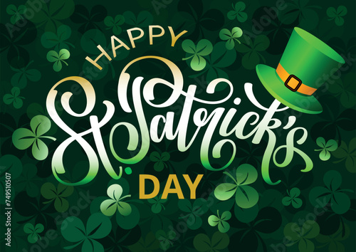 Happy Saint Patricks green background with lettering  clover leaves  green hat. St. Patricks brush calligraphy.