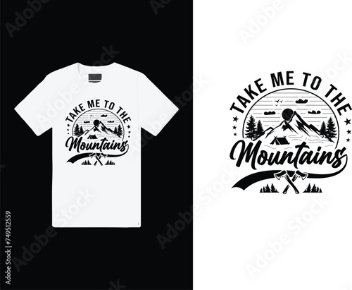 Take me to the mountains T-shirt design