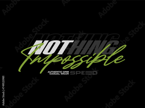 nothing impossible, design t-shirt streetwear clothing, vector typography, perfect for modern apparel