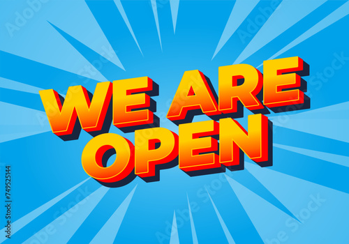We are open. Text effect in 3D look effect with eye catching colors