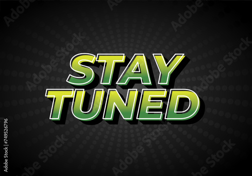 Stay tuned. Text effect in eye catching color with 3D look style