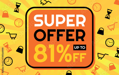 Super Offer 81% off Creative Advertising Banner, Orange, Yellow, Black and White, Sunburst Background, Shop and Limited Time Icons photo